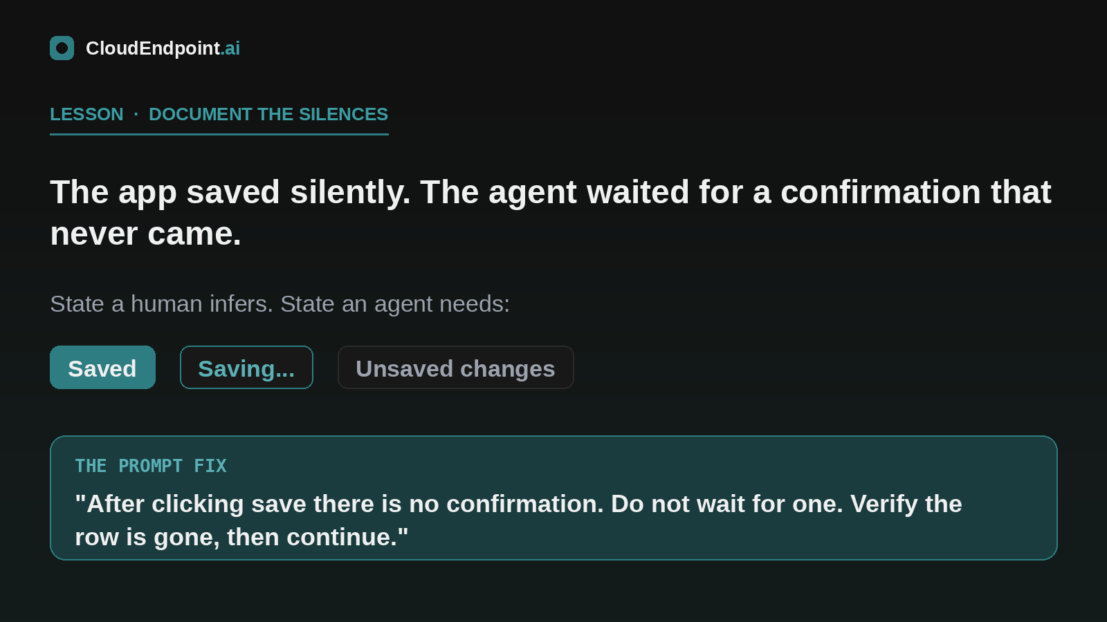 Document the silences — every place the app gives no feedback, say so