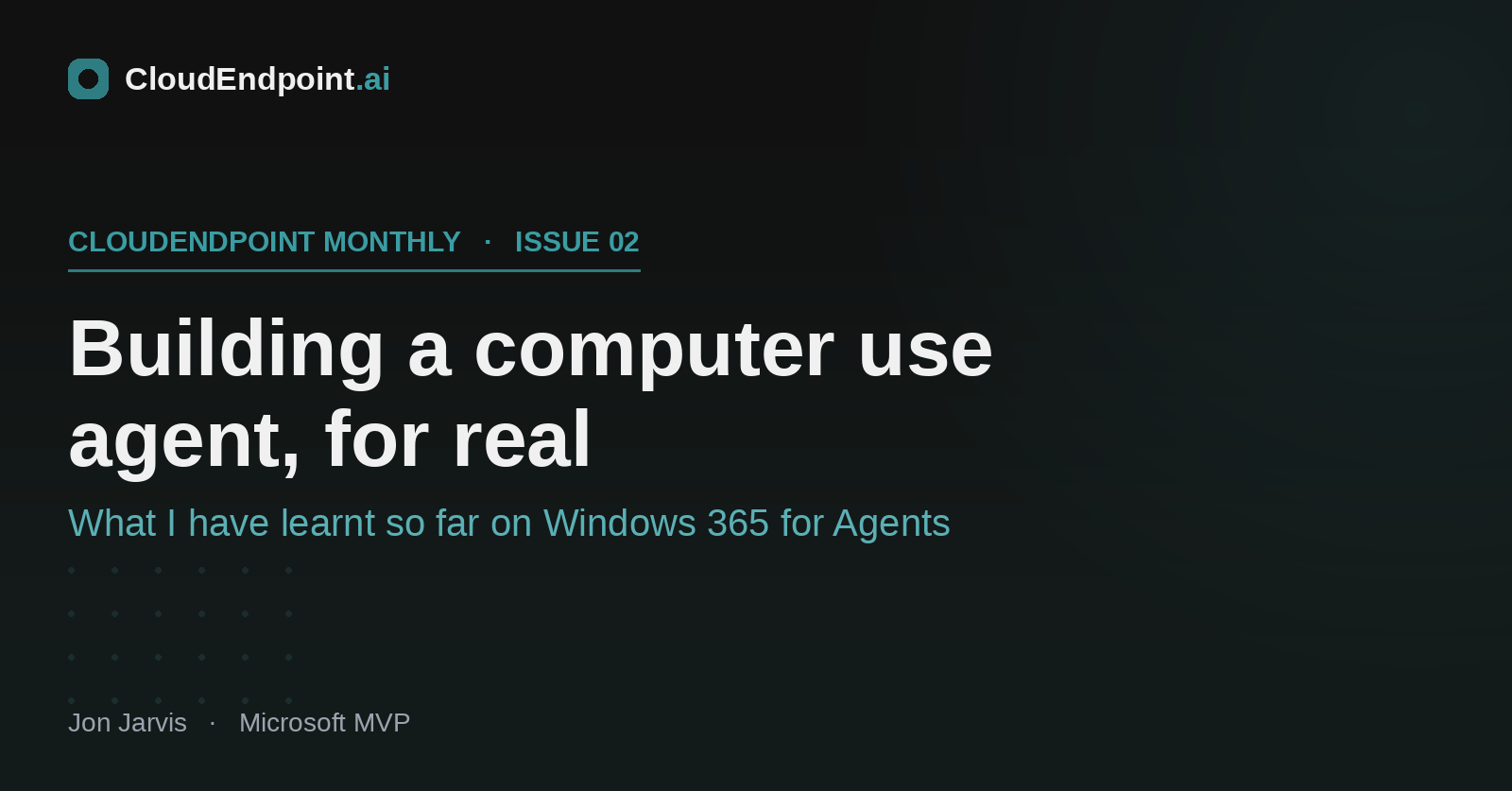 Building a Computer Use Agent on Windows 365 for Agents — CloudEndpoint Monthly, Issue 02
